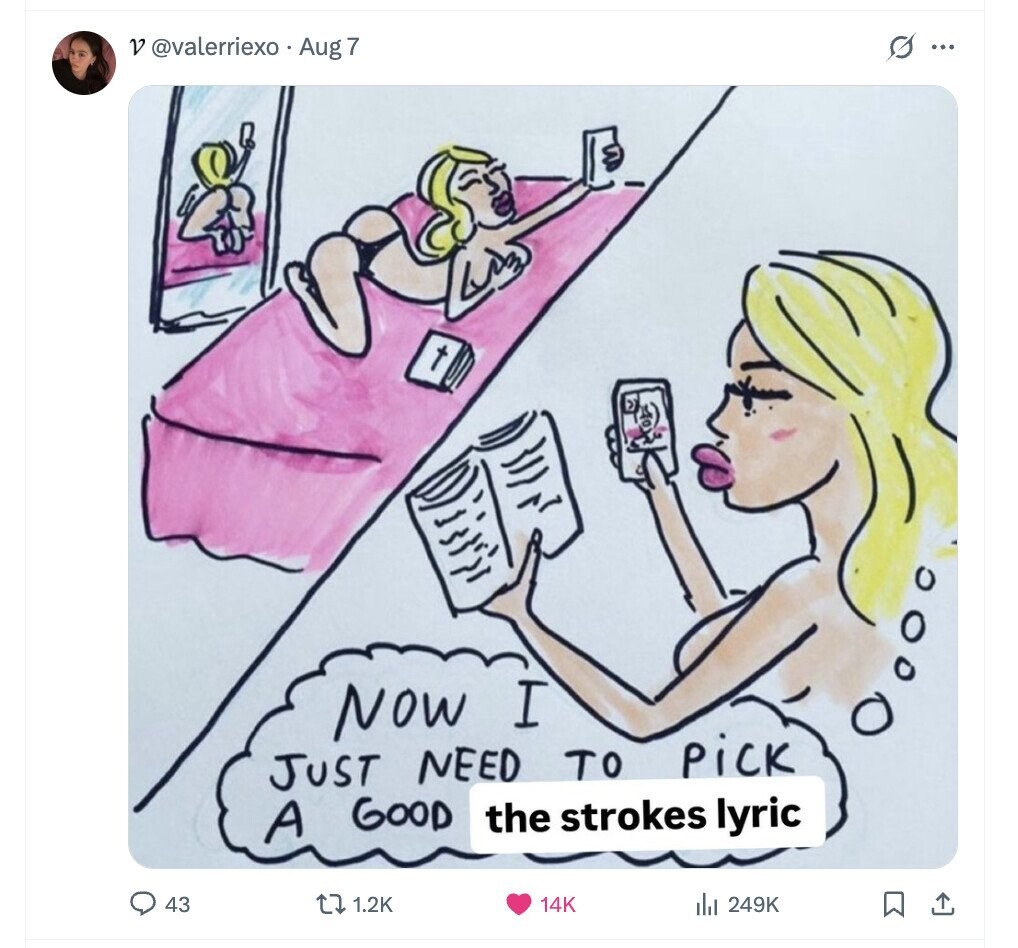 V @valerriexo Aug 7 s ... NOW I JUST NEED TO pick the strokes lyric A GOOD 43 1.2K 14K del 249K 