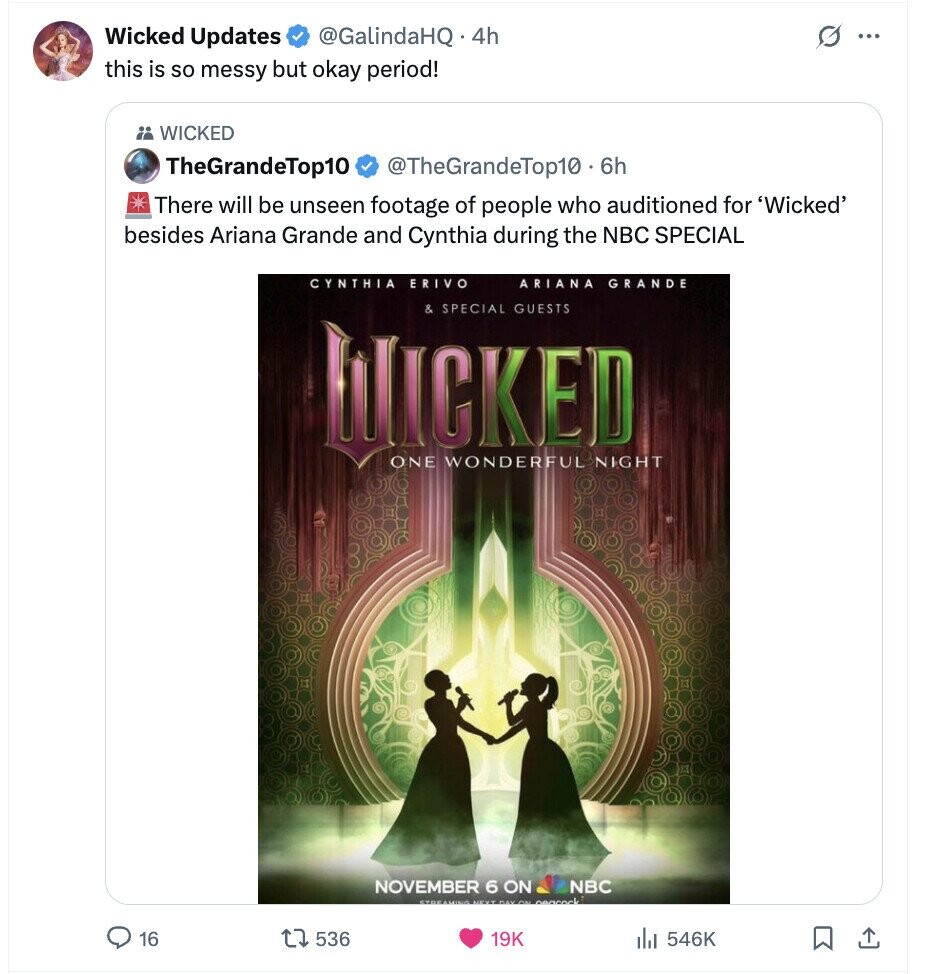 Wicked Updates @GalindaHQ 4h G ... this is so messy but okay period! WICKED TheGrandeTop10 @TheGrandeTop10 . 6 6h There will be unseen footage of people who auditioned for 'Wicked' besides Ariana Grande and Cynthia during the NBC SPECIAL CYNTHIA ERIVO ARIANA GRANDE & SPECIAL GUESTS DUCKED ONE WONDERFUL NIGHT NOVEMBER 6 ON NBC 16 536 19K 546K 