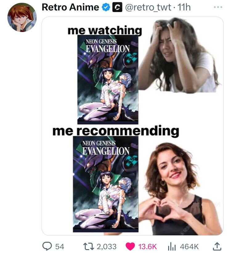 Retro Anime @retro_twt.11h ... me watching NEON GENESIS EVANGELION me recommending NEON GENESIS EVANGELION 54 2,033 13.6K 464K
