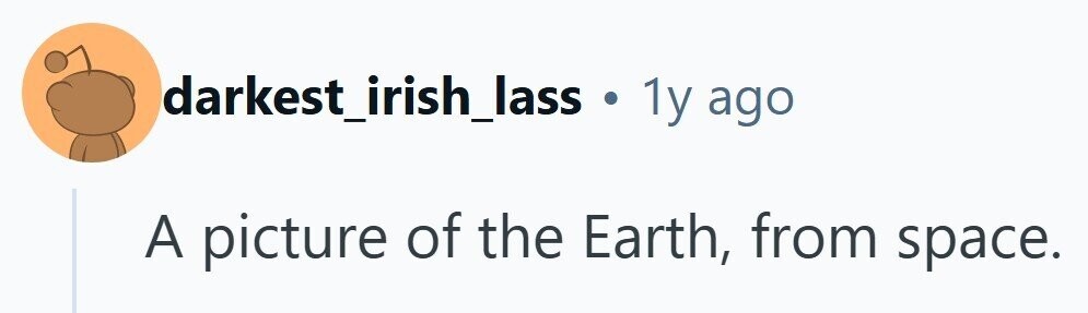 darkest_irish_lass . ly ago A picture of the Earth, from space.