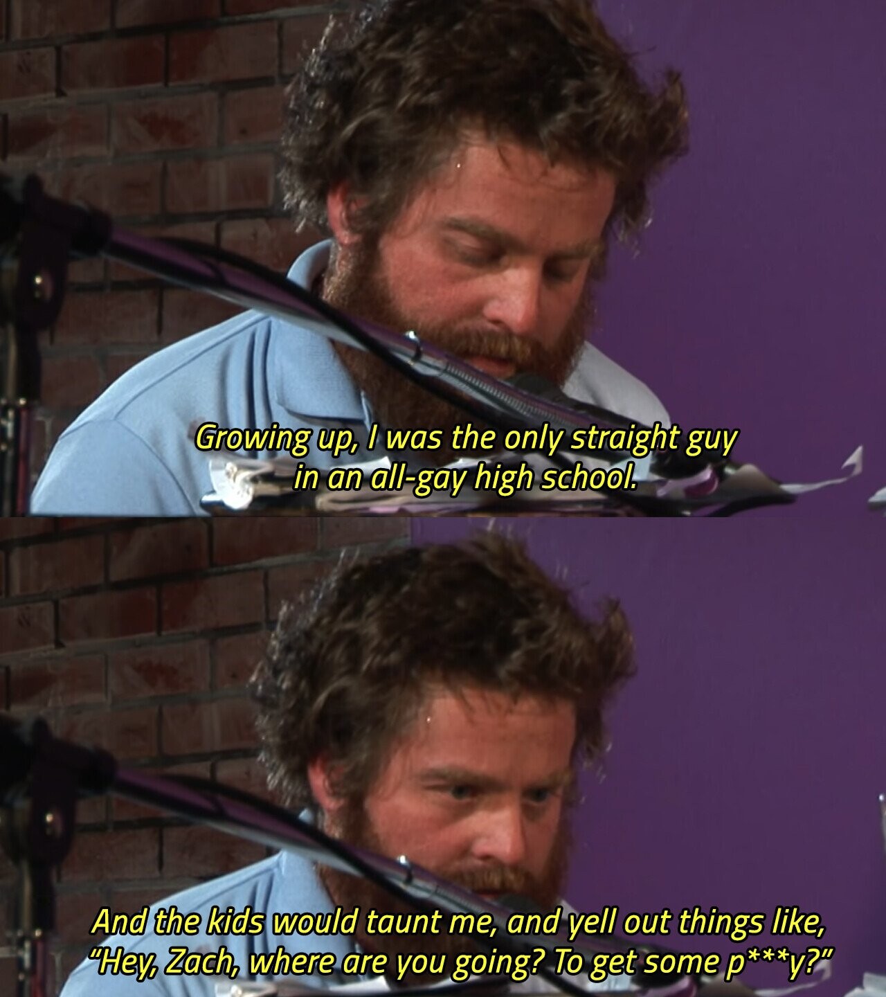 Growing up, I was the only straight guy in an all-gay high school. And the kids would taunt me, and yell out things like, Hey, Zach, where are you going? To get some р***у? 