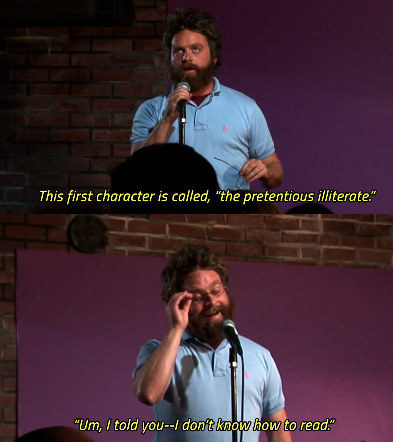 This first character is called, the pretentious illiterate. Um, I told you--I don't know how to read. 