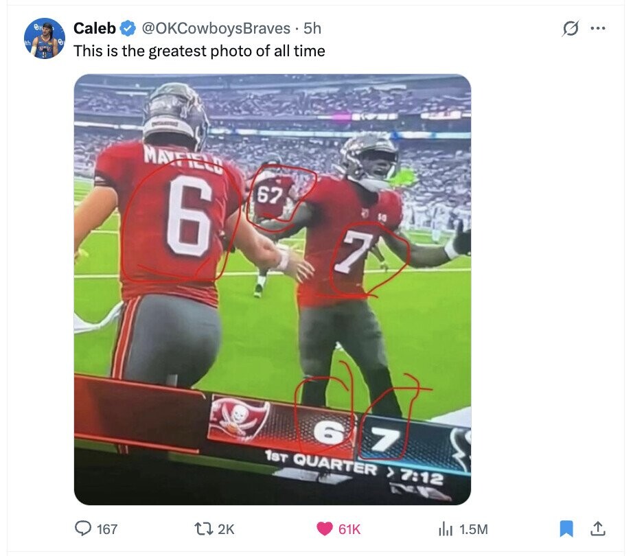 G ... OH Caleb @OKCowboysBraves. 5h T th N°V This is the greatest photo of all time MAYFIELD 6 67 50 7 6 7 1ST QUARTER > 7:12 del 1.5M 61K 2K 167 