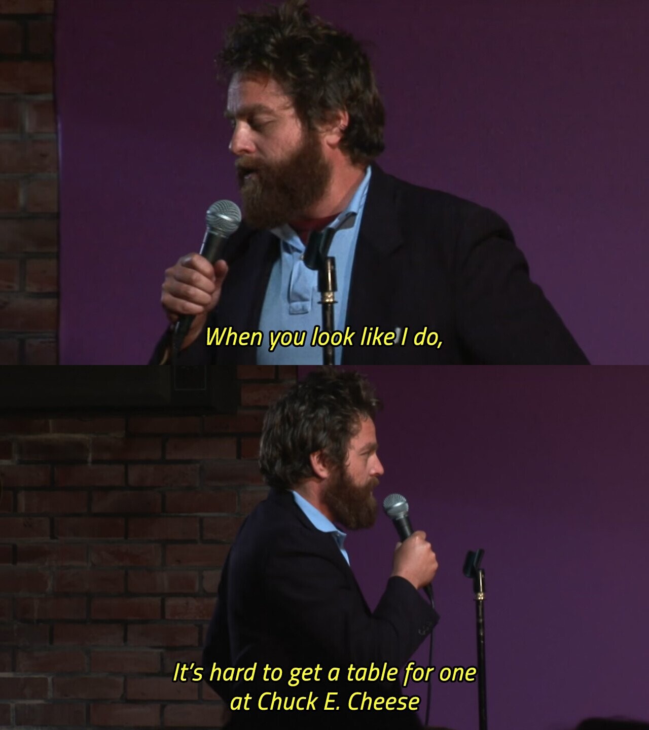 When you look like / do, It's hard to get a table for one at Chuck Е. Cheese 