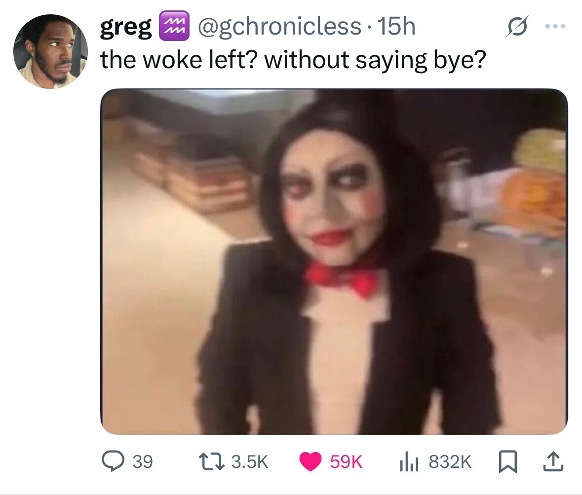 @gchronicless 15h greg ... the woke left? without saying bye? 39 3.5K 59K 832K 