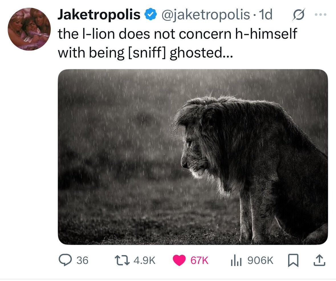 Jaketropolis @jaketropolis.1d s ... the I-lion does not concern h-himself with being  ghosted... 36 4.9K 67K 906K 