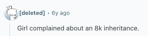  6y ago Girl complained about an 8k inheritance. 