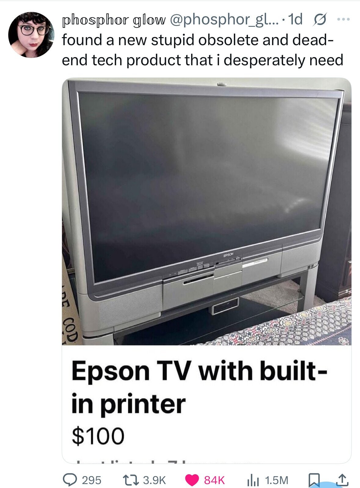 phosphor glow @phosphor_gl... 1d s ... found a new stupid obsolete and dead- end tech product that i desperately need EPSON COD Epson TV with built- in printer $100 295 3.9K 84K 1.5M 