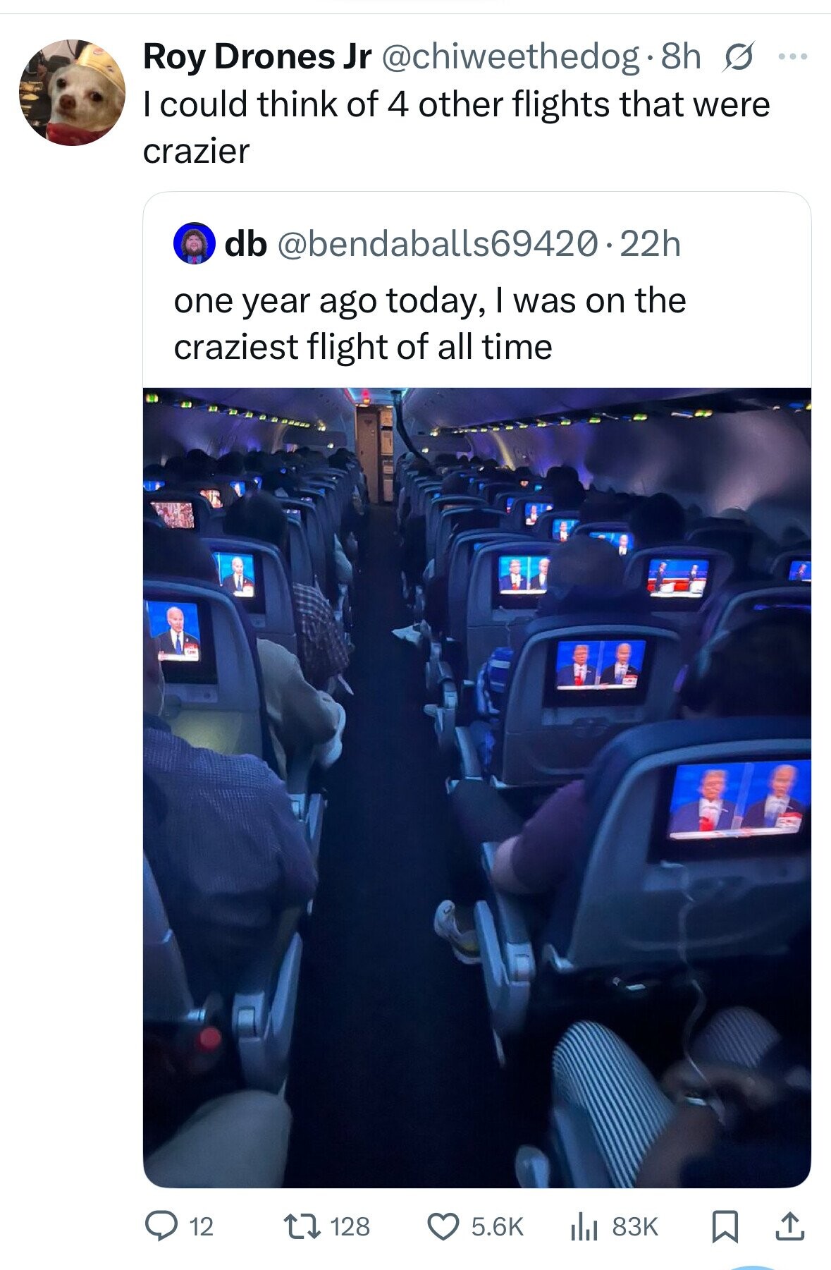 Roy Drones Jr @chiweethedog.8h s ... I could think of 4 other flights that were crazier db @bendaballs69420.22h one year ago today, I was on the craziest flight of all time 5.6K 83K 12 128