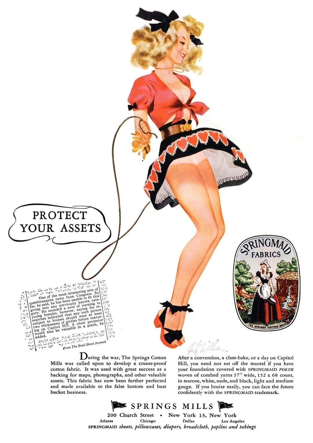 PROTECT YOUR ASSETS SPRINGMAID FABRICS قهوة the most interesting sets of One of from Congress. So fit this came questionnaires far. he said, he has been unable to warning to into any previously known cate- group his re- Не sounded a note of saying gory. person young females, however, that any such at least indicated wear searches bruises should girdles before ventur- subject to chest protector two thicknesses of Hifi. A on Capitol in a pinch, he ing also be valuable would -14 added. THE SPRINGS COTTON MILLS 14 ٠٠٠٠ From The Bawl Street Journal During the war, The Springs 