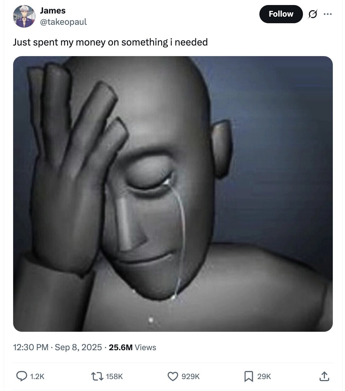 James Follow G ... @takeopaul Just spent my money on something needed 12:30 PM Sep 8, 2025 . 25.6M Views 1.2K 158K 929K 29K