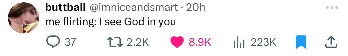 buttball @imniceandsmart-20h me flirting: I see God in you 37 2.2K 8.9K 223K