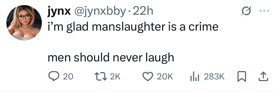 jynx @jynxbby.2 22h i'm glad manslaughter is a crime men should never laugh 20 2K 20K 283K
