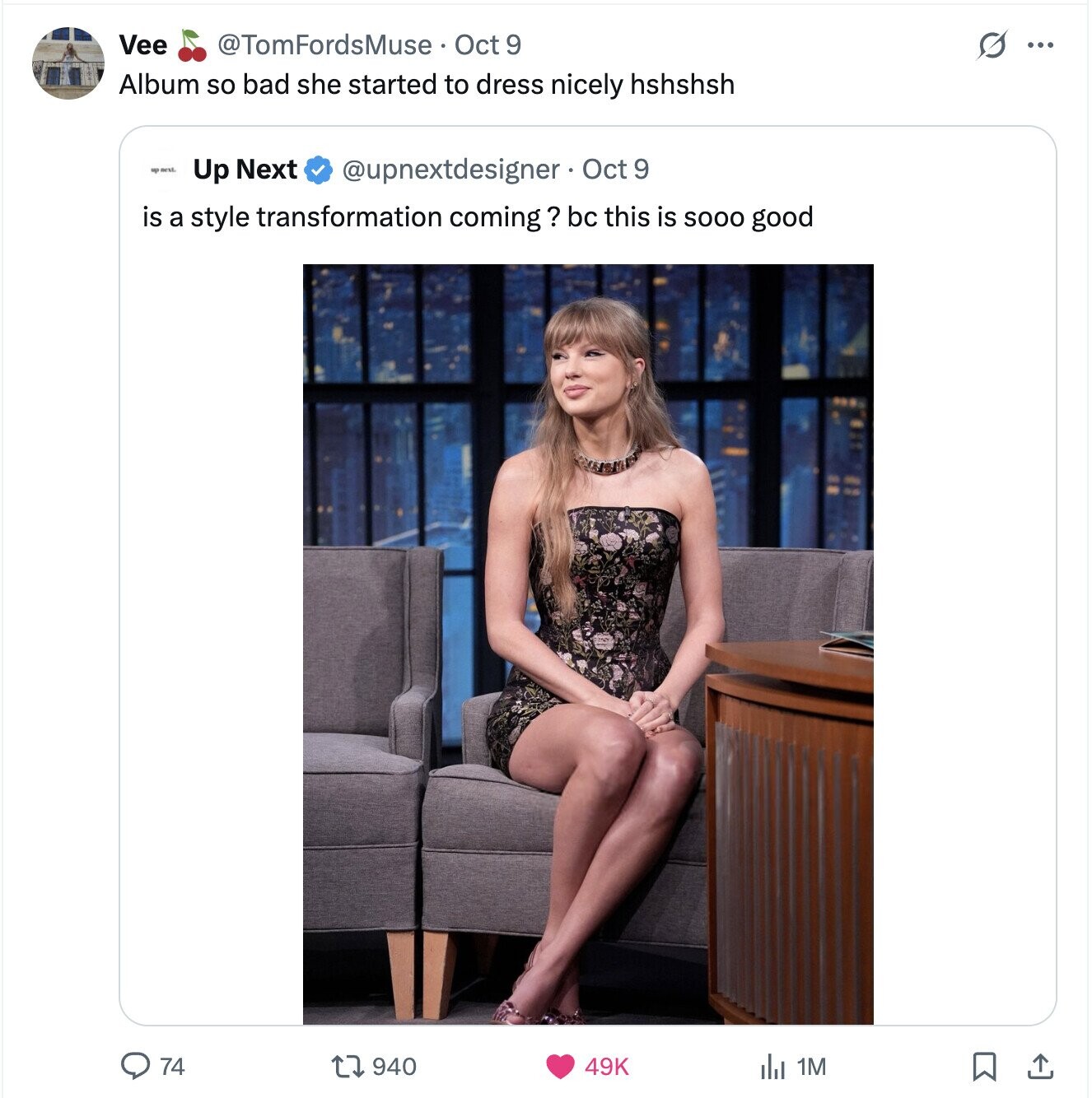 Vee @TomFordsMuse Oct 9 O ... Album so bad she started to dress nicely hshshsh up next. Up Next @upnextdesigner Oct 9 is a style transformation coming? bc this is SOOO good 74 940 49K del 1M 