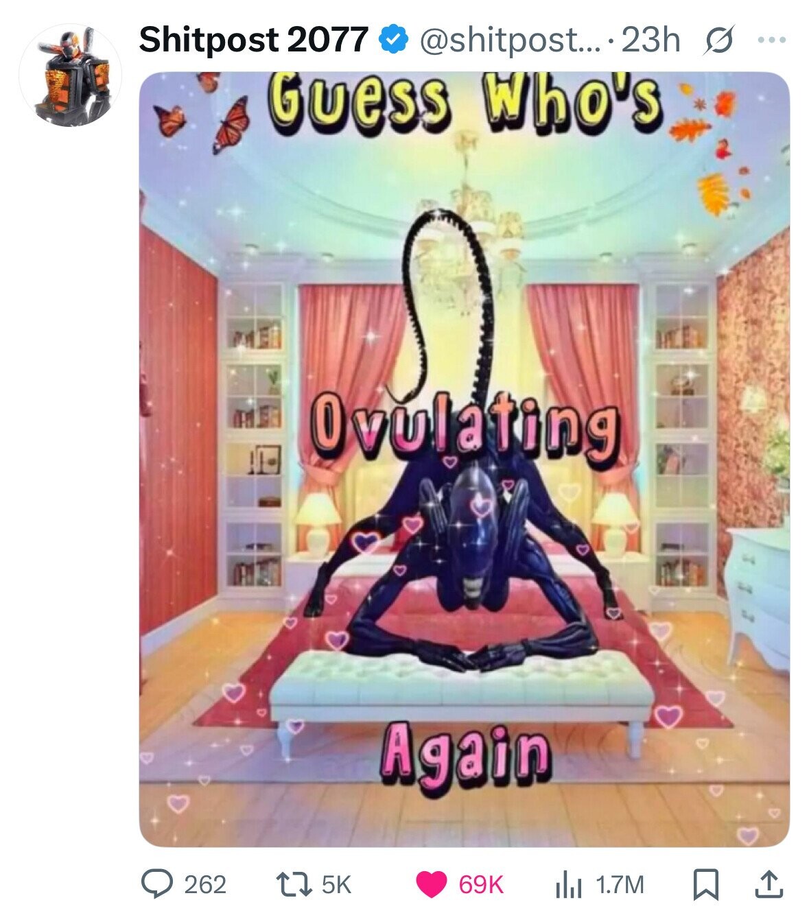 Shitpost 2077 @shitpost... 23h s ... Guess Who's Ovulating I - : Again 262 5K 69K 1.7M 
