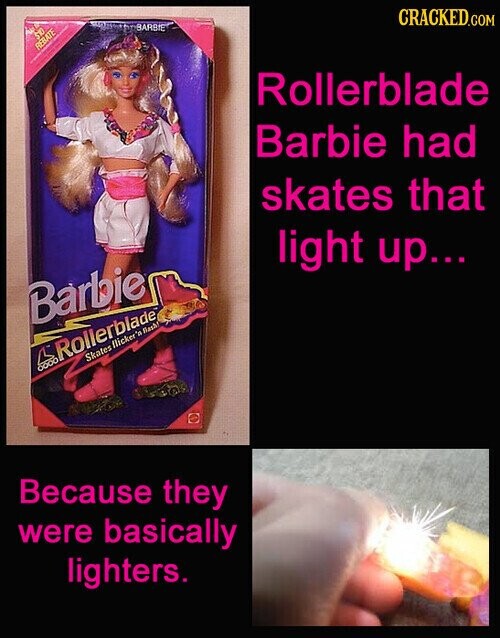 CRACKED.COM $10 RÉBATE Rollerblade Barbie had skates that light up... Barbie Rollerblade Skates flicker'a Bash! Because they were basically lighters.