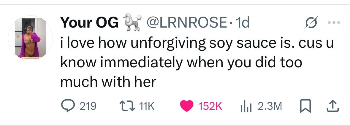 @LRNROSE. 1d Your OG i love how unforgiving soy sauce is. cus u know immediately when you did too much with her 219 11K 152K 2.3M