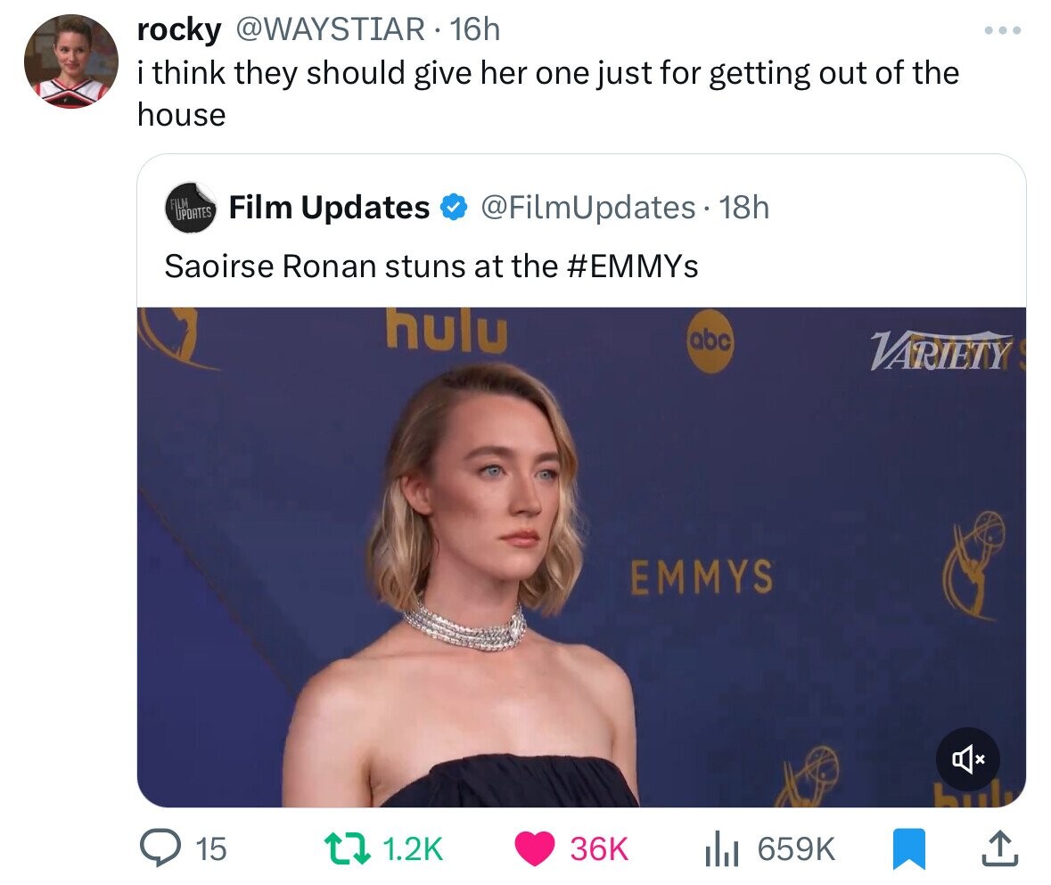 rocky @WAYSTIAR 16h I think they should give her one just for getting out of the house FILM UPDATES Film Updates @FilmUpdates.1 18h Saoirse Ronan stuns at the #EMMYs hulu abc VARIETY EMMYS 15 1.2K 36K 659K