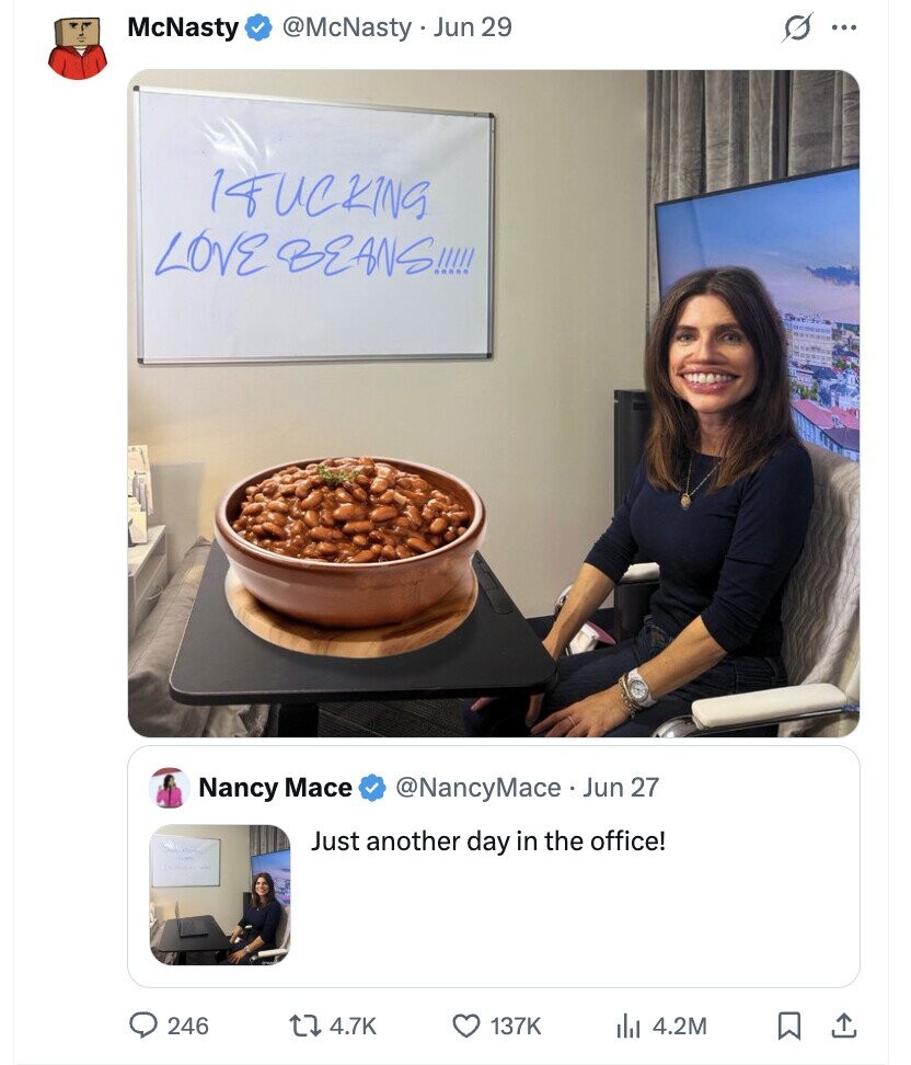 McNasty @McNasty Jun 29 s ... 14UCKING LOVE BEANS!!!! Nancy Mace @NancyMace Jun 27 Just another day in the office! 246 4.7K 137K 4.2M
