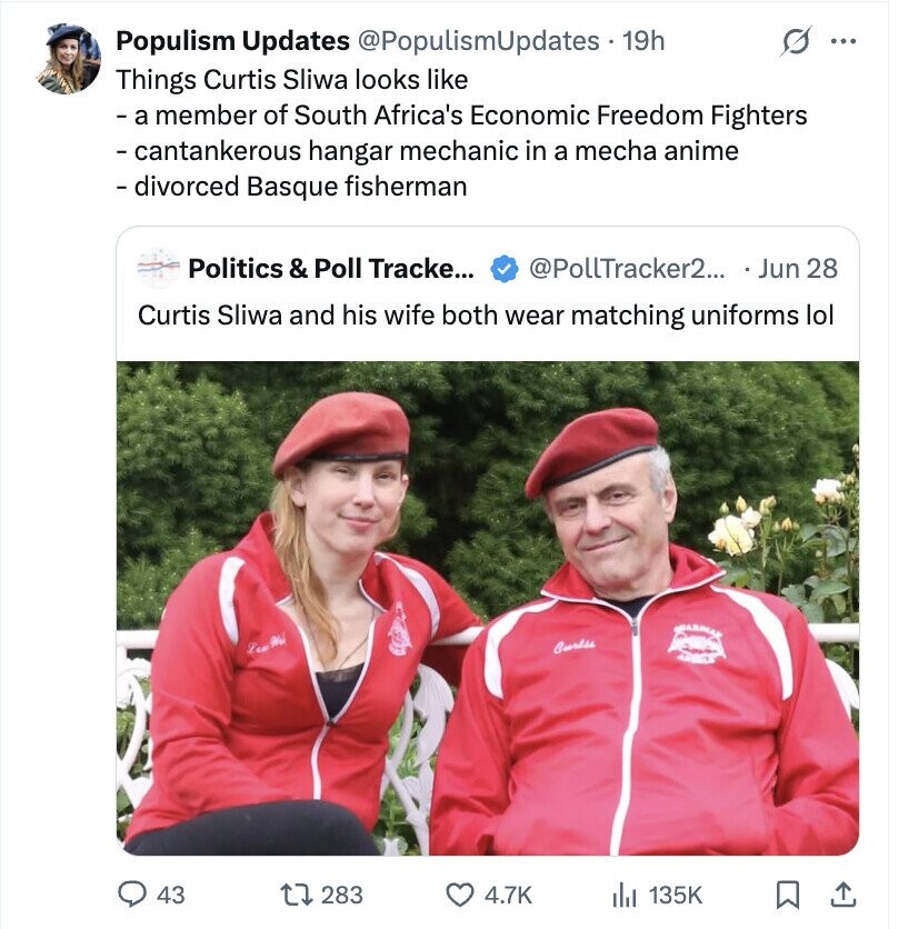 Populism Updates @PopulismUpdates 19h G ... Things Curtis Sliwa looks like - а member of South Africa's Economic Freedom Fighters - cantankerous hangar mechanic in a mecha anime - divorced Basque fisherman Politics & Poll Tracke... @PollTracker2... Jun 28 Curtis Sliwa and his wife both wear matching uniforms lol SHARMAN Curlss Lew Ma ARESO 43 283 4.7K 135K