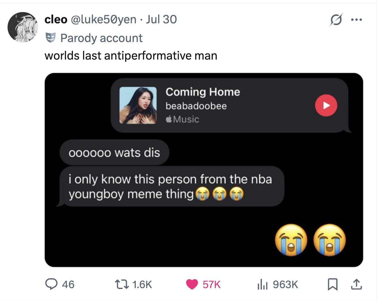 cleo @luke50yen Jul 30 ... Parody account worlds last antiperformative man Coming Home beabadoobee Music 000000 wats dis i only know this person from the nba youngboy meme thing 46 1.6K 57K del 963K