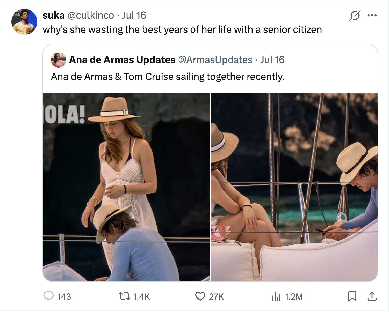 a esti suka @culkinco Jul 16 G ... why's she wasting the best years of her life with a senior citizen Ana de Armas Updates @ArmasUpdates Jul 16 Ana de Armas & Tom Cruise sailing together recently. OLA! 143 27K 1.4K del 1.2M