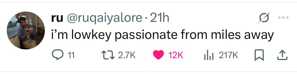 ru @ruqaiyalore.2 21h i'm lowkey passionate from miles away 11 2.7K 12K del 217K 