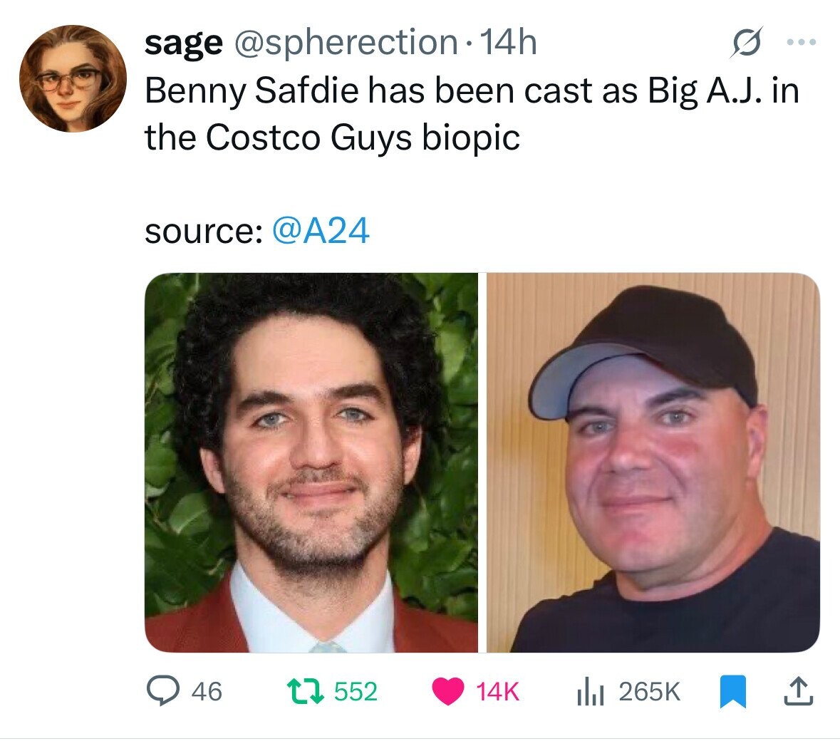 sage @spherection 14h ... Benny Safdie has been cast as Big A.J. in the Costco Guys biopic source: @A24 46 552 14K 265K 