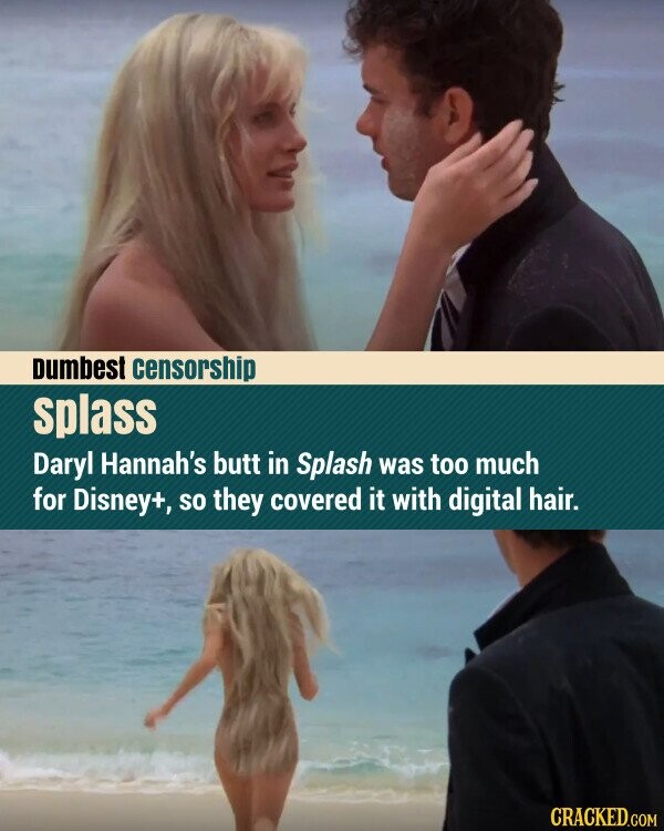 Dumbest censorship splass Daryl Hannah's butt in Splash was too much for Disney+, so they covered it with digital hair. CRACKED.COM