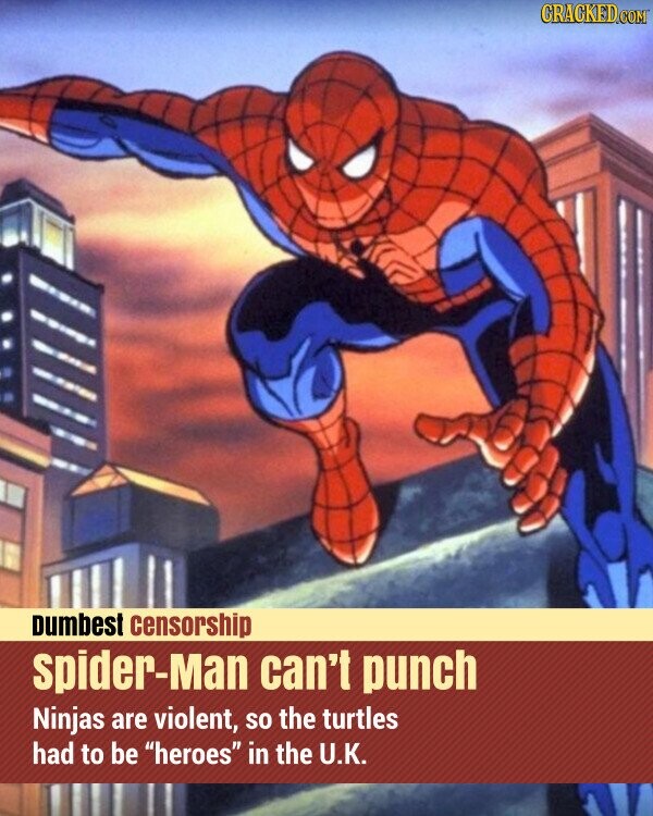 CRACKED.COM Dumbest censorship spider-Man can't punch Ninjas are violent, so the turtles had to be heroes in the U.K.