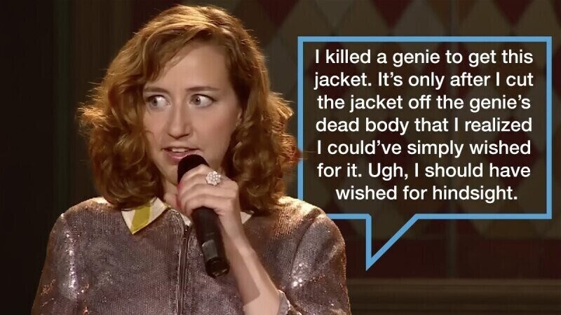 I killed a genie to get this jacket. It's only after I cut the jacket off the genie's dead body that I realized I could've simply wished for it. Ugh, I should have wished for hindsight.