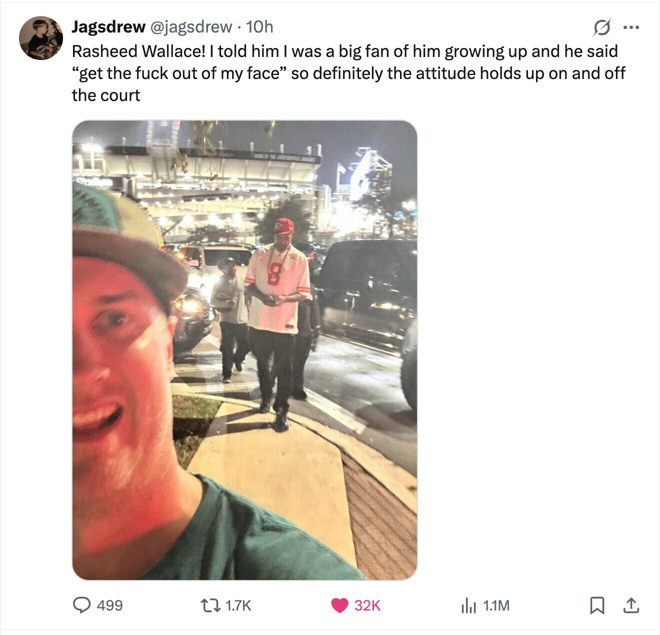 Jagsdrew @jagsdrew. 10h S ... Rasheed Wallace! I told him I was a big fan of him growing up and he said get the fuck out of my face so definitely the attitude holds up on and off the court 8 499 1.7K 32K ils 1.1M 