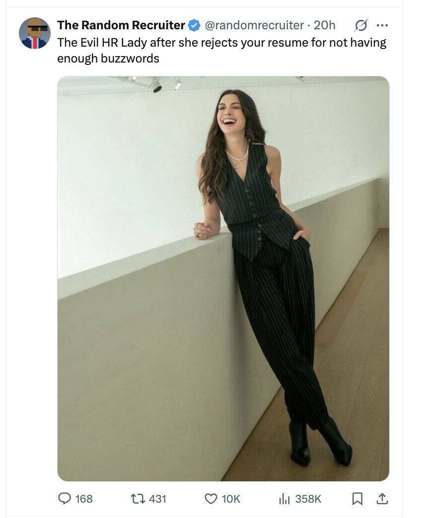 The Random Recruiter @randomrecruiter . 20h s ... The Evil HR Lady after she rejects your resume for not having enough buzzwords 168 431 10K del 358K