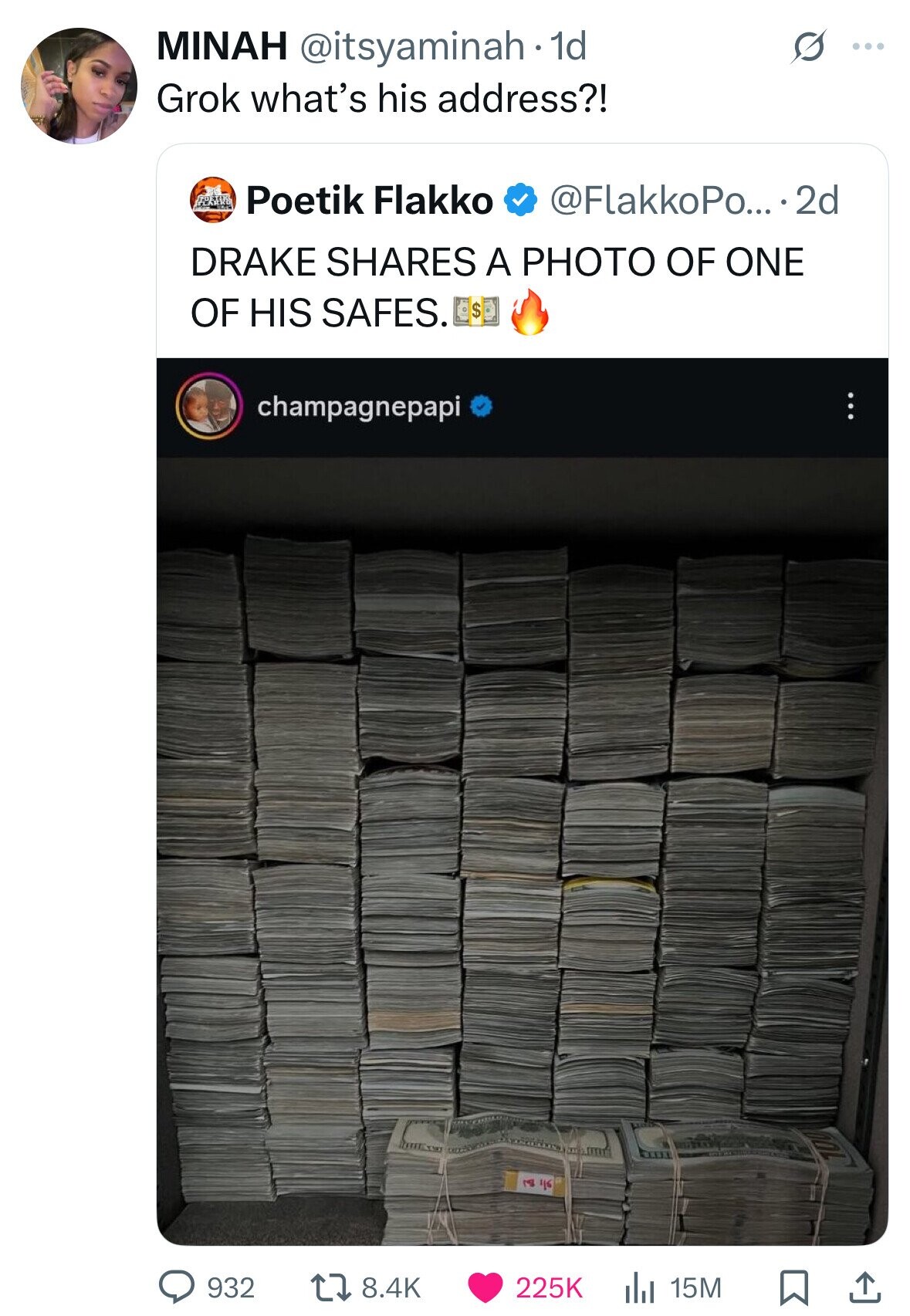 MINAH @itsyaminah. 1d O ... Grok what's his address?! Poetik Flakko @FlakkoPo....2d DRAKE SHARES A PHOTO OF ONE OF HIS SAFES. $ champagnepapi 100 16 م 225K 932 8.4K 15M 