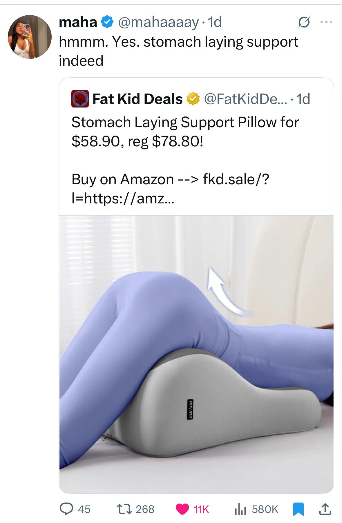 maha @mahaaaay 1d S ... hmmm. Yes. stomach laying support indeed Fat Kid Deals @FatKidDe... 1d Stomach Laying Support Pillow for $58.90, reg $78.80! Buy on Amazon --> fkd.sale/? I=https://amz... NATURAL 45 268 11K 580K 