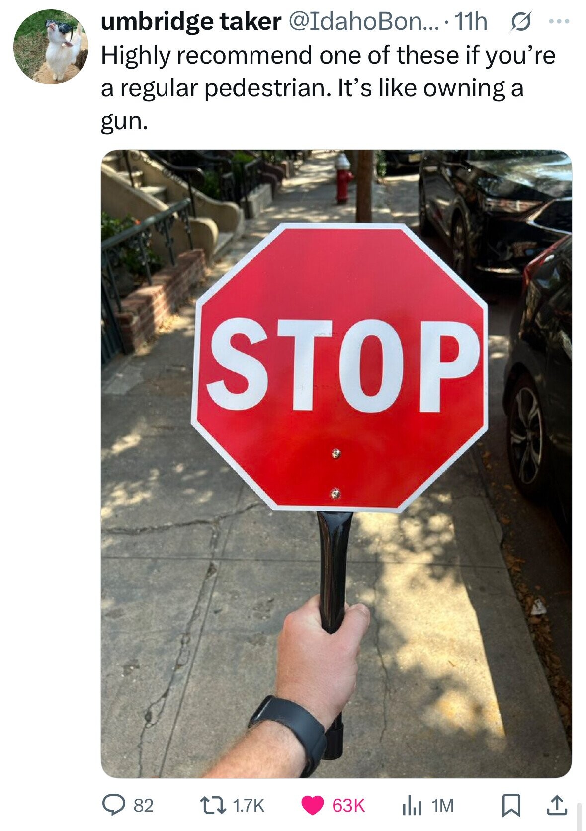 umbridge taker @IdahoBon... 11h s ... Highly recommend one of these if you're a regular pedestrian. It's like owning a gun. STOP 82 1.7K 63K du 1M 