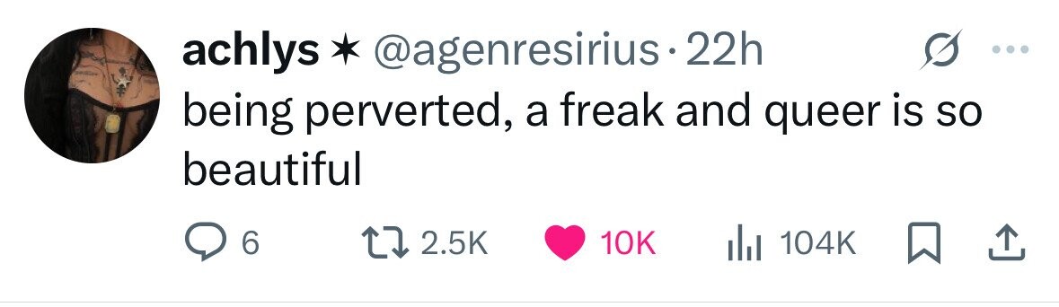 achlys @agenresirius.22h being perverted, a freak and queer is so beautiful 6 2.5K 10K in 104K 
