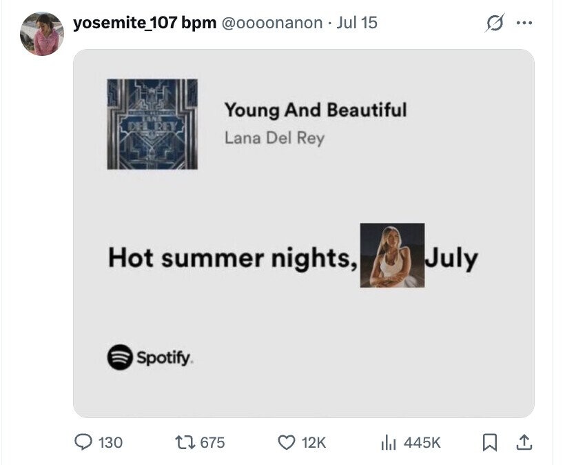 yosemite_107 bpm @oooonanon . Jul 15 s ... Young And Beautiful DO NET Lana Del Rey Hot summer nights, July Spotify. 130 675 12K del 445K
