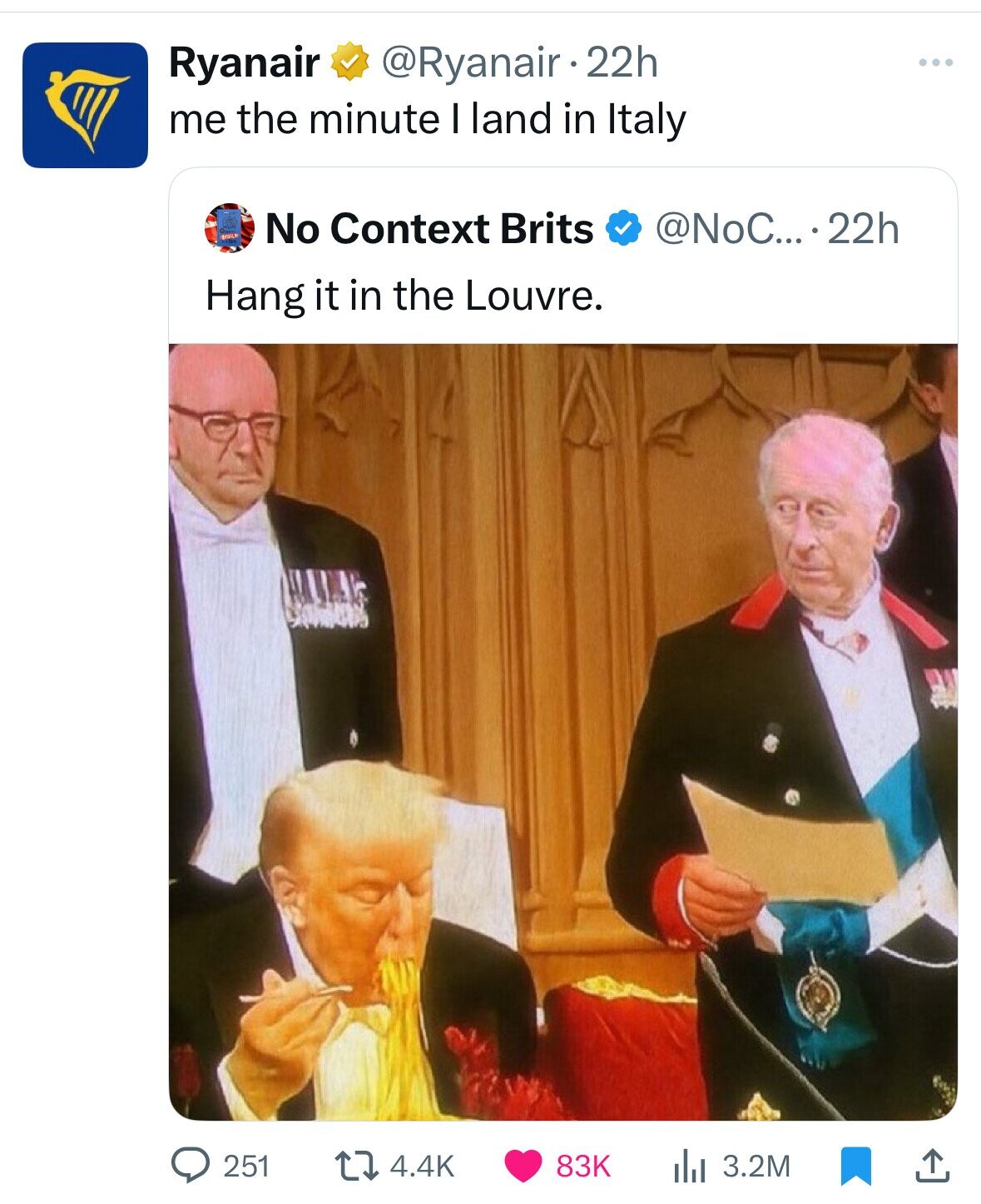 Ryanair @Ryanair.2 22h me the minute I land in Italy No Context Brits @NoC....22h Hang it in the Louvre. 251 83K 3.2M 4.4K 