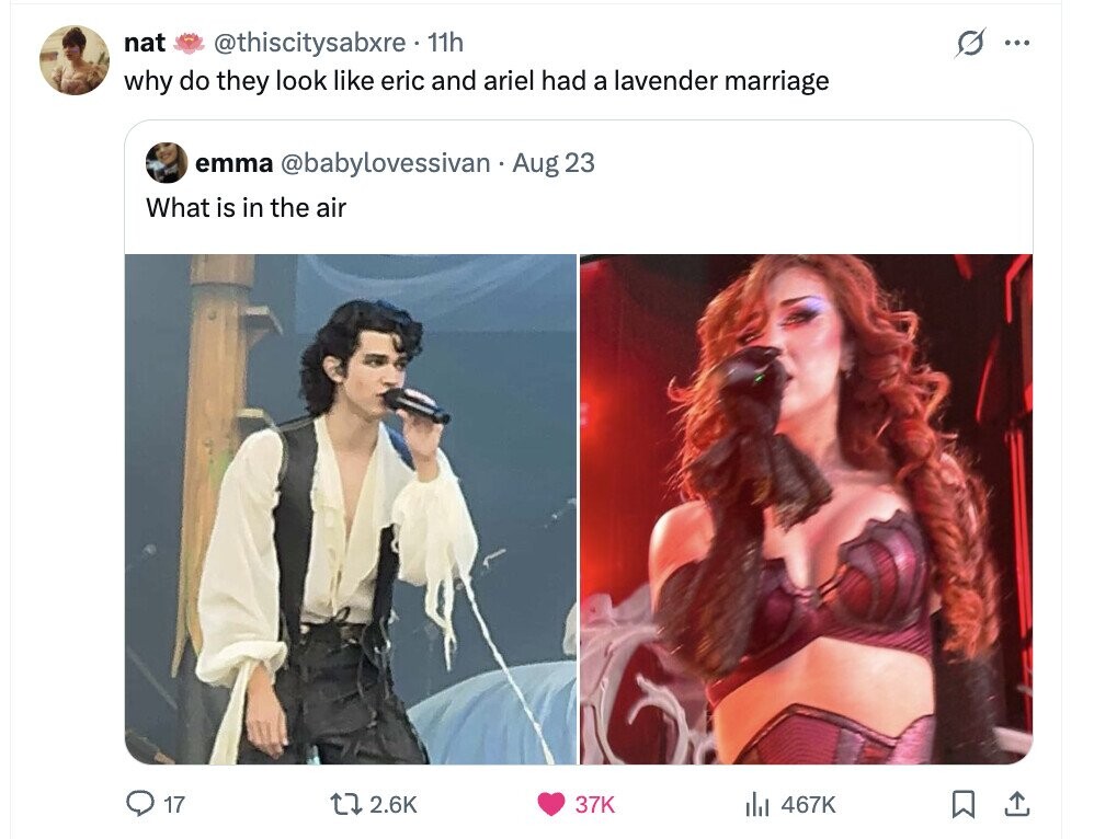nat @thiscitysabxre 11h ... why do they look like eric and ariel had a lavender marriage emma @babylovessivan Aug 23 What is in the air 17 2.6K 37K 467K 
