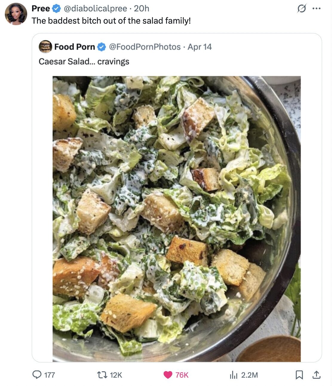 Pree @diabolicalpree.20h O ... The baddest bitch out of the salad family! Food Porn @FoodPornPhotos Apr 14 Caesar Salad... cravings 177 12K 76K del 2.2M