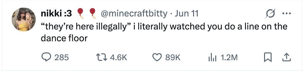 nikki 3: @minecraftbitty - . Jun 11 ... they're here illegally i literally watched you do a line on the dance floor 285 4.6K 89K 1.2M