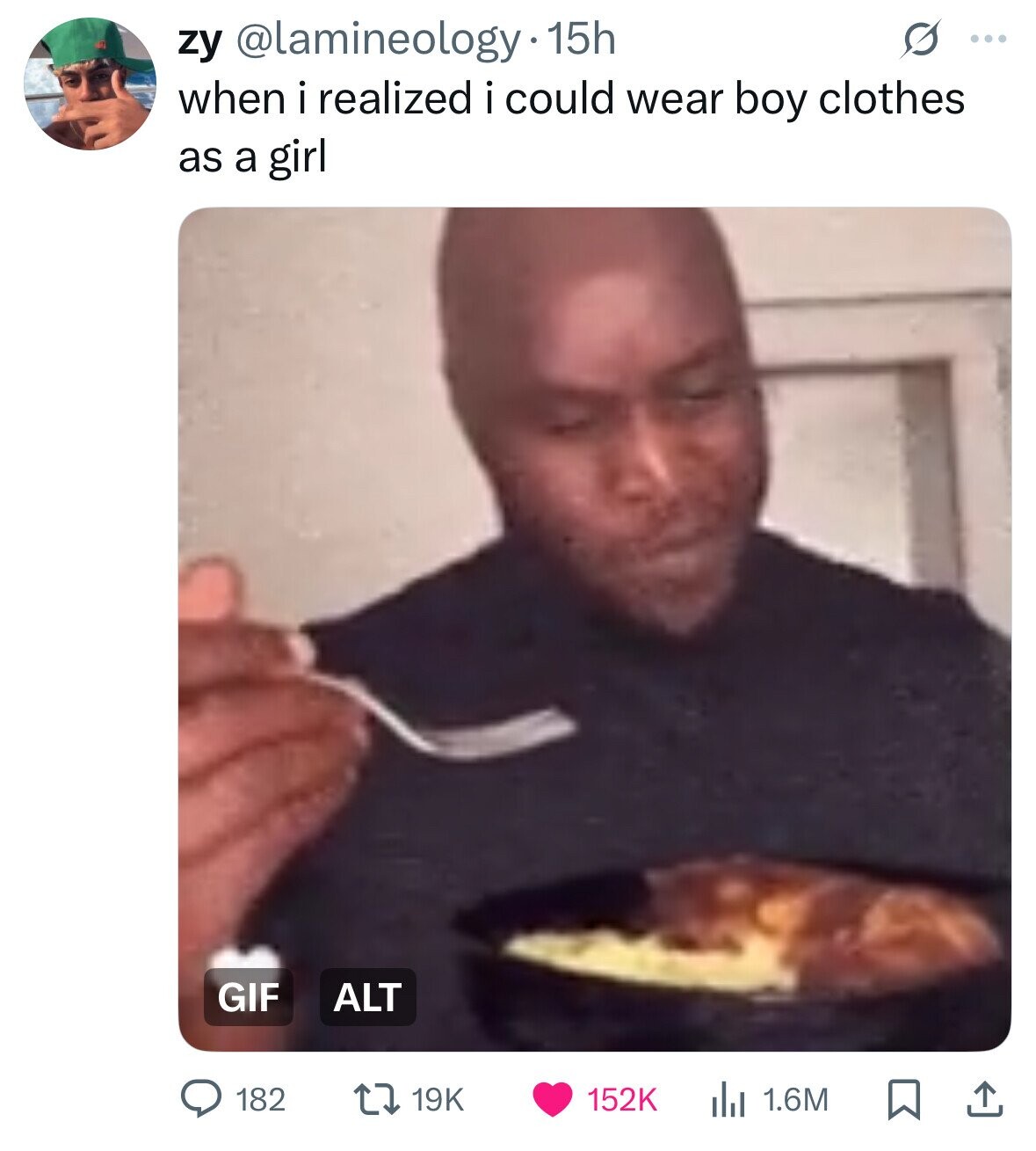 zy @lamineology 15h G ... when i realized i could wear boy clothes as a girl GIF ALT 182 19K 152K 1.6M 