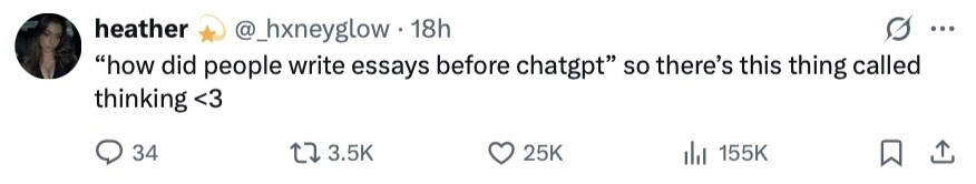 heather @_hxneyglow. 18h ... how did people write essays before chatgpt so there's this thing called thinking <3 34 3.5K 25K 155K 