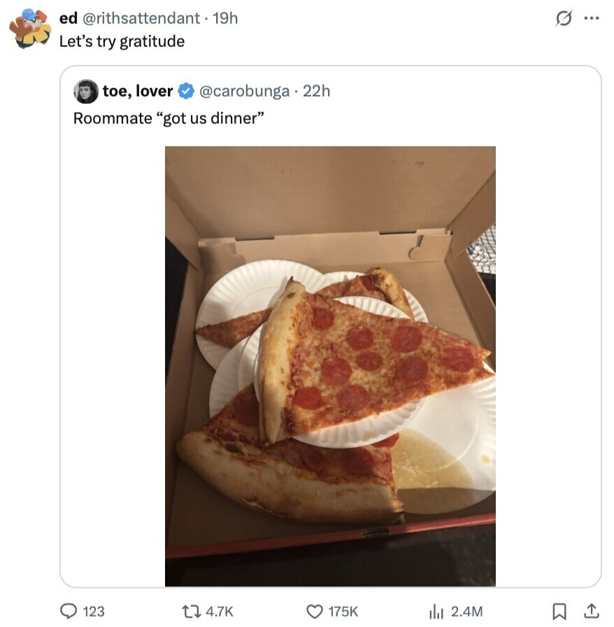 ed @rithsattendant. 19h s ... Let's try gratitude toe, lover @carobunga.22h Roommate got us dinner 123 4.7K 175K del 2.4M 