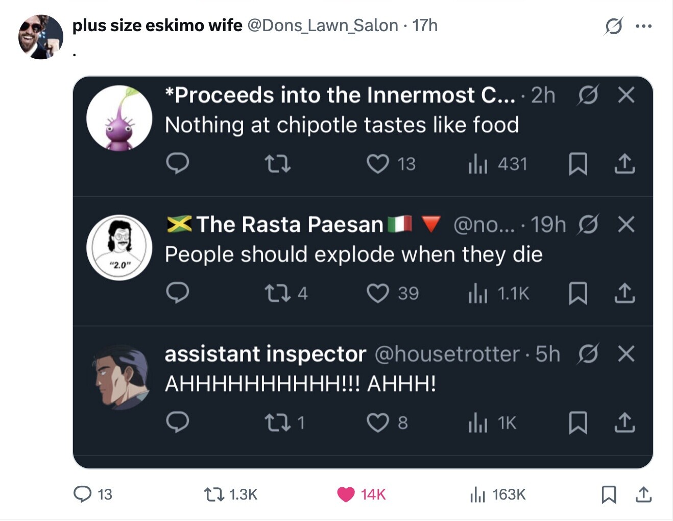 plus size eskimo wife @Dons_Lawn_Salon - 17h ... *Proceeds into the Innermost С... 2h X Nothing at chipotle tastes like food 13 431 X The Rasta Paesan @no... 19h X People should explode when they die 2.0 4 39 del 1.1K assistant inspector @housetrotter.5h X АНННННННННH!!! AHHH! 1 8 1K 13 1.3K 14K 163K