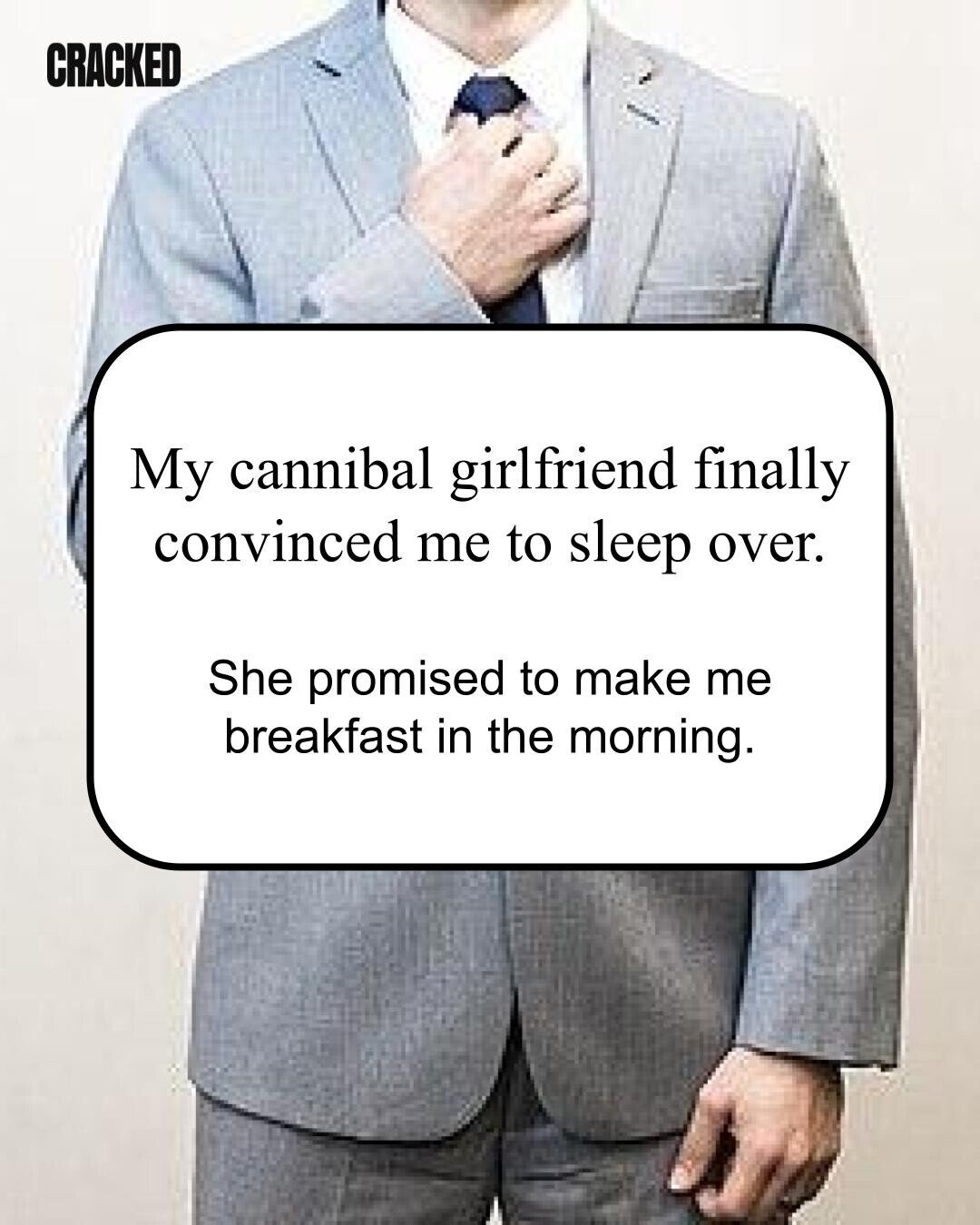 CRACKED My cannibal girlfriend finally convinced me to sleep over. She promised to make me breakfast in the morning. 