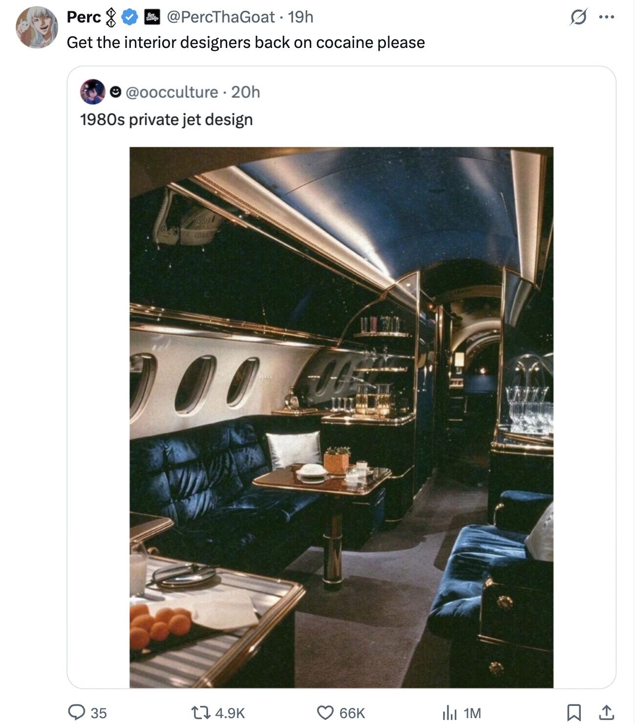 Perc @PercThaGoat 19h O ... Get the interior designers back on cocaine please @oocculture.20h 1980s private jet design 35 4.9K 66K del 1M