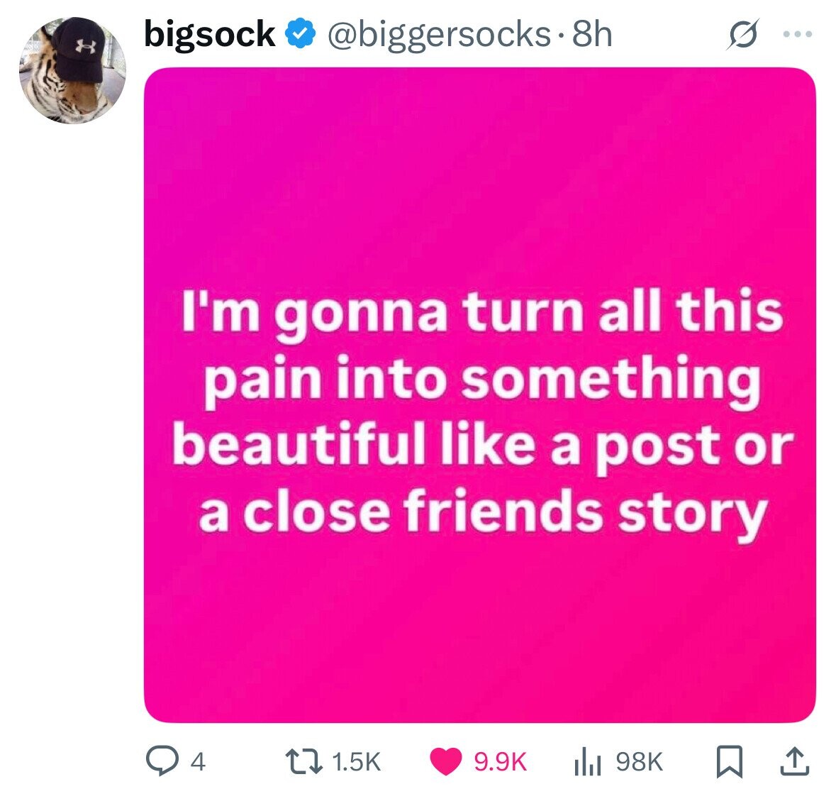 bigsock @biggersocks.8h ... I'm gonna turn all this pain into something beautiful like a post or a close friends story 4 1.5K 9.9K 98K 