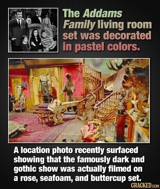 The Addams Family living room set was decorated in pastel colors. A location photo recently surfaced showing that the famously dark and gothic show was actually filmed on a rose, seafoam, and buttercup set. CRACKED.COM